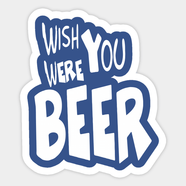 Wish You Were Beer Drink Team | Bar Crawl Shirt Sticker by Bersama Star